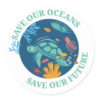 Save our oceans & our future sea turtle Earth Day Classic Round Sticker