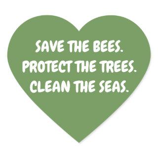 Save the Bees. Protect the Trees. Clean the Seas. Heart Sticker