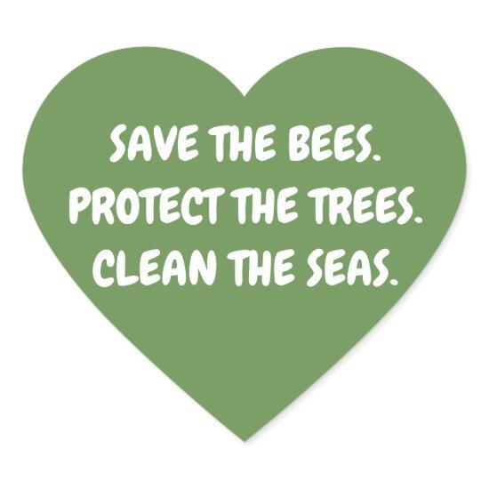Save the Bees. Protect the Trees. Clean the Seas. Heart Sticker