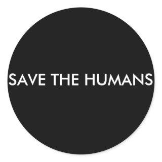SAVE THE HUMANS CLASSIC ROUND STICKER