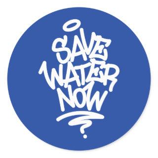 Save Water Now Classic Round Sticker