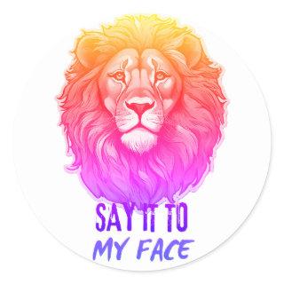 Say It to My Face, Kamala Harris, Bold Lion Face. Classic Round Sticker