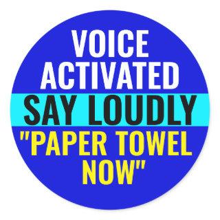 Say Loudly Paper Towel Now - Voice Activated Classic Round Sticker