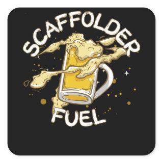 Scaffolder Fuel Beer Lover Beer Scaffolding Square Sticker