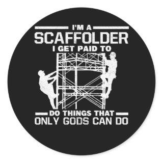Scaffolder Get Paid Things Gods Can Do Scaffolding Classic Round Sticker