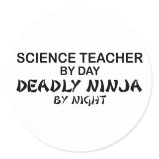 Science Teacher Deadly Ninja Classic Round Sticker