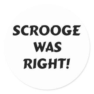 Scrooge was right classic round sticker