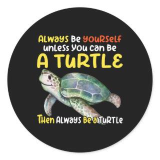 Sea turtle pet turtle Be a turtle tortoise marine  Classic Round Sticker