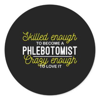 Sed Enough To Become A Phlebotomist Phlebotomy Classic Round Sticker