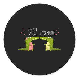 See You Later After While Alligator Reptiles Zoo C Classic Round Sticker