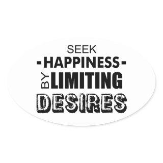 Seek Happiness By Limiting Desires Oval Sticker