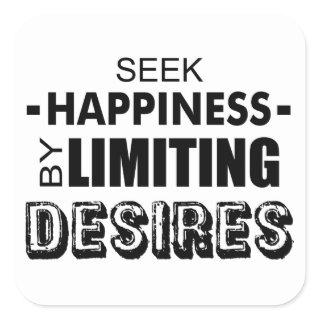 Seek Happiness By Limiting Desires Square Sticker