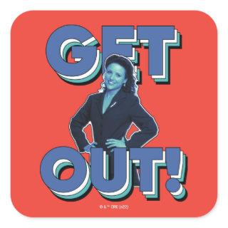 Seinfeld | Elaine - Get Out! Square Sticker