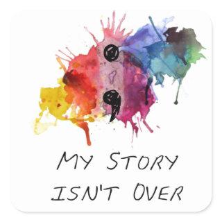 Semicolon- My Story isnt Over Square Sticker