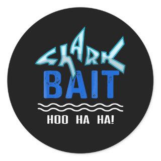 Shark Bait Hoo Ha Ha Funny | Funny Shark Of Week Classic Round Sticker