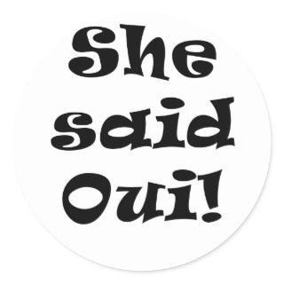She Said Oui Classic Round Sticker