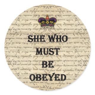 She who must be obeyed classic round sticker