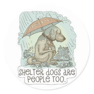 Shelter Dogs are People Too Classic Round Sticker