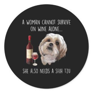 Shih Tzu | A Woman Can’t Survive On Wine Alone Classic Round Sticker