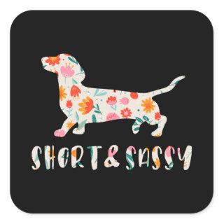 Short and Sassy Dachshund floral dog Square Sticker