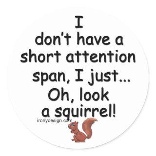 Short Attention Span Squirrel Classic Round Sticker