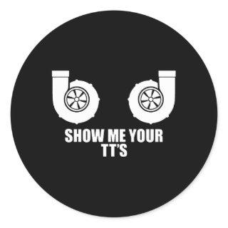 Show Me Your Tt'S Twin Turbo Boost Car Classic Round Sticker