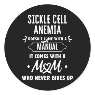 Sickle Cell Anemia Mom Who Never Gives Up  Classic Round Sticker