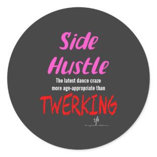 Side Hustle vs. Twerking Neon Pink Text Sm. Classic Round Sticker