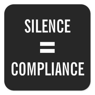 SILENCE = COMPLIANCE bold white on black protest Square Sticker
