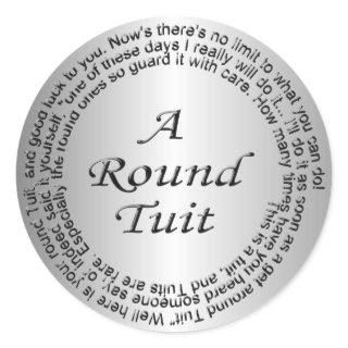 Silver Round Tuit Classic Round Sticker