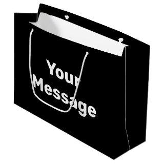 Simple Black and White Your Message Text Template Large Gift Bag