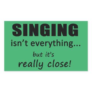 Singing Isn't Everything Rectangular Sticker