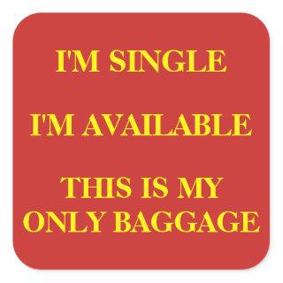 "Single and Available" Luggage Square Sticker