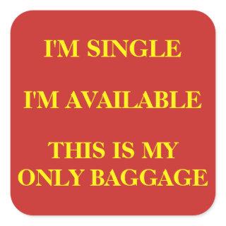 "Single and Available" Luggage Square Sticker