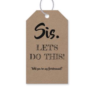 Sis - Funny Bridesmaid Proposal Gift Tags