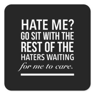 Sit with the rest of the haters inspirational quot square sticker