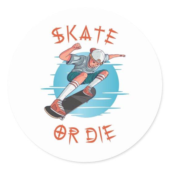 Skate or die Skateboarder Boy Classic Round Sticker