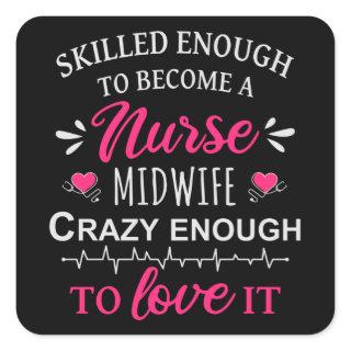 Skilled enough to become a Nurse Midwife Square Sticker