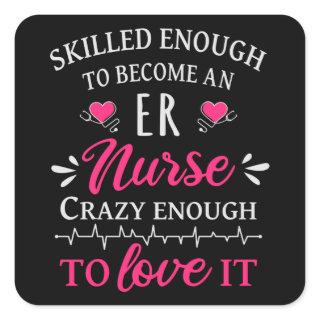 Skilled enough to become an ER nurse Square Sticker