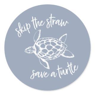 Skip the Straw Save a Turtle Dusty Blue Classic Round Sticker