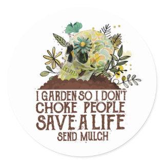 Skull I Garden So I Don't Choke People Save A Life Classic Round Sticker