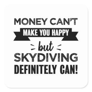 Skydiving makes you happy Funny Gift Square Sticker