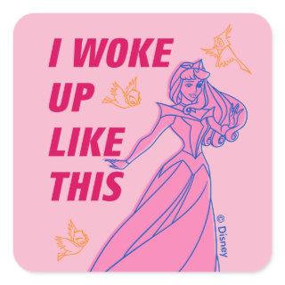Sleeping Beauty “I Woke Up Like This” Square Sticker