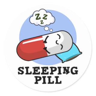 Sleeping Pill Funny Medicine Pun  Classic Round Sticker