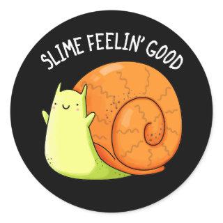 Slime Feelin Good Funny Snail Pun Dark BG Classic Round Sticker