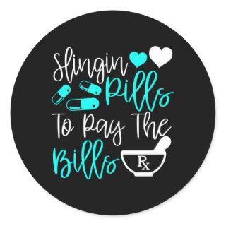 Slinging Pills To Pay The Bills Pharmacist Pharmac Classic Round Sticker