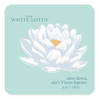 Slow Down, Ain’t Times Square - The White Lotus Square Sticker