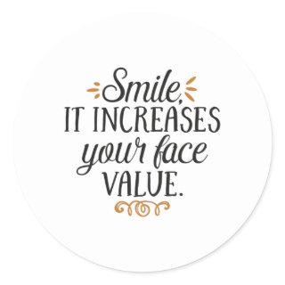 Smile it increases your face value classic round sticker