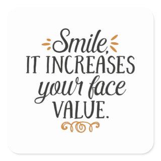 Smile it increases your face value square sticker