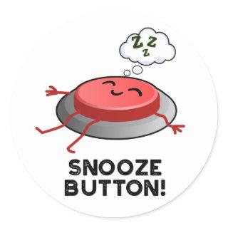 Snooze Button Funny Sleeping Pun  Classic Round Sticker